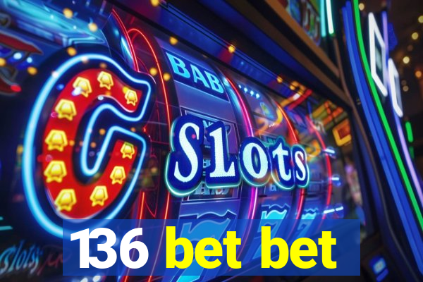 136 bet bet